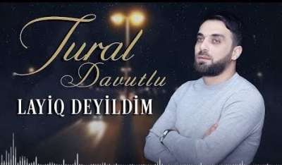 تورال داوودلو لایق دییلدیم