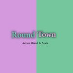 دانلود آهنگ Round Town از Adrian Daniel & Asiah + ترجمه