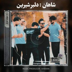 دانلود آهنگ جدید دلبر شیرین از شاهان